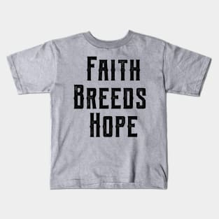 Faith Breeds Hope motivational quote Kids T-Shirt